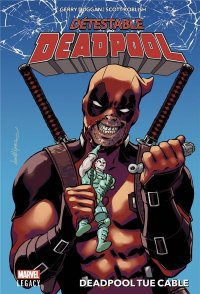 Marvel Legacy - D�testable Deadpool T.1