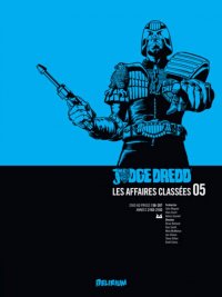 Judge Dredd - Les affaires class�es T.5