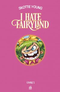 I hate Fairyland - int�grale T.1