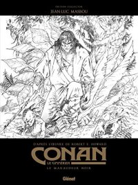 Conan le Cimm�rien - Le Maraudeur noir - �dition sp�ciale N&B