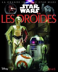 La grande imagerie Star Wars - les droïdes