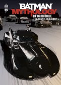 Batman mythology - la batmobile & autres véhicules